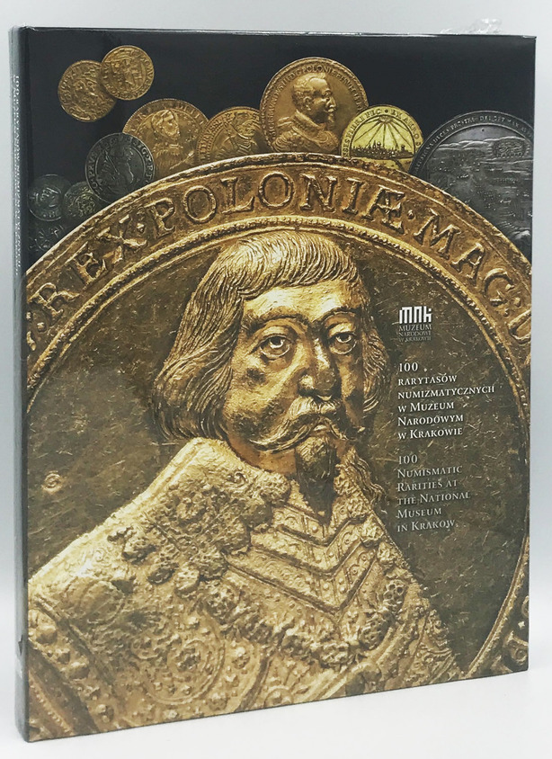 100 Numismatic Rarities at The National Museum in Krakow 100 Numismatic Rarities at The National Museum in Krakow