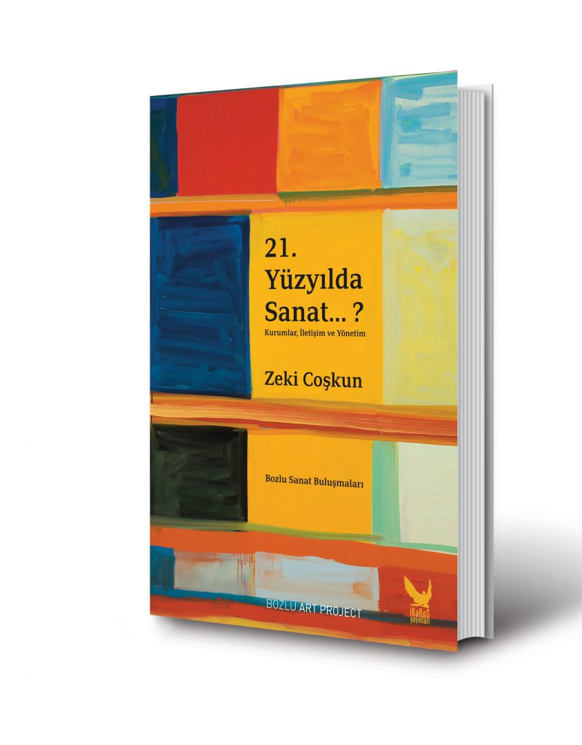 21. Yüzyılda Sanat…? Kurumlar, İletişim ve Yönetim