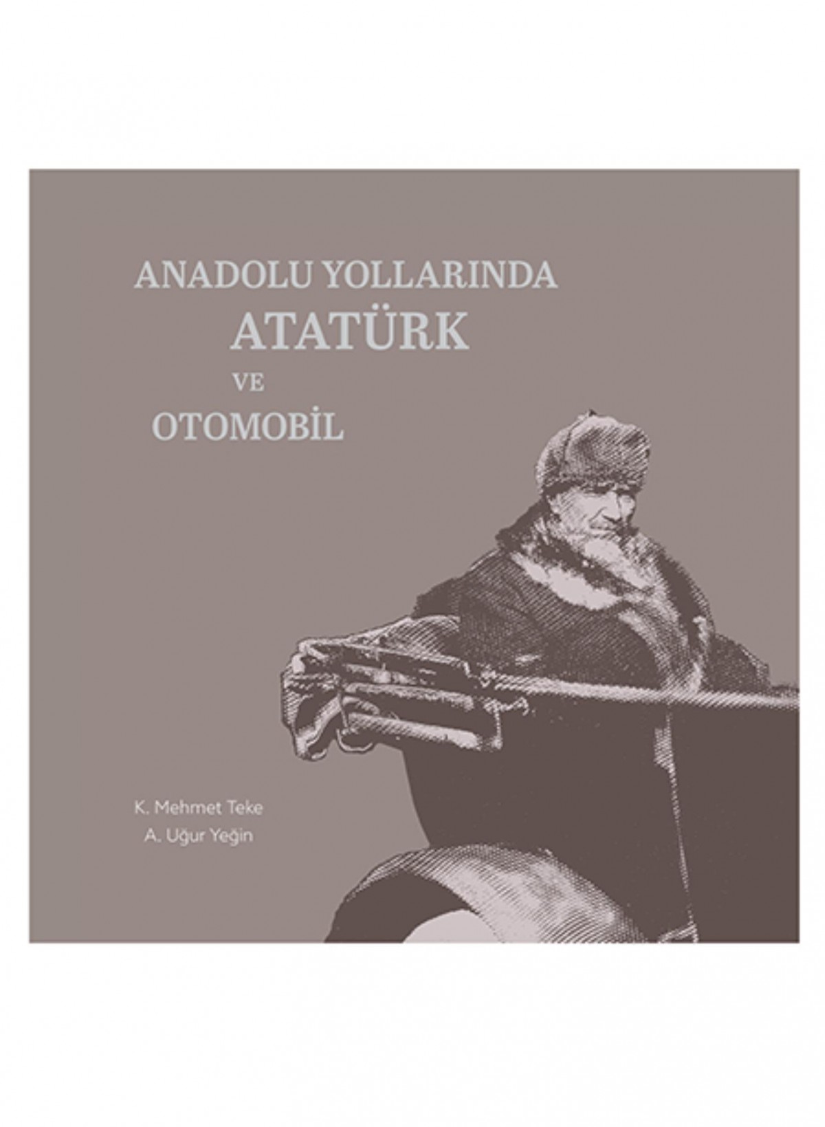 Anadolu Yollarında Atatürk ve Otomobil