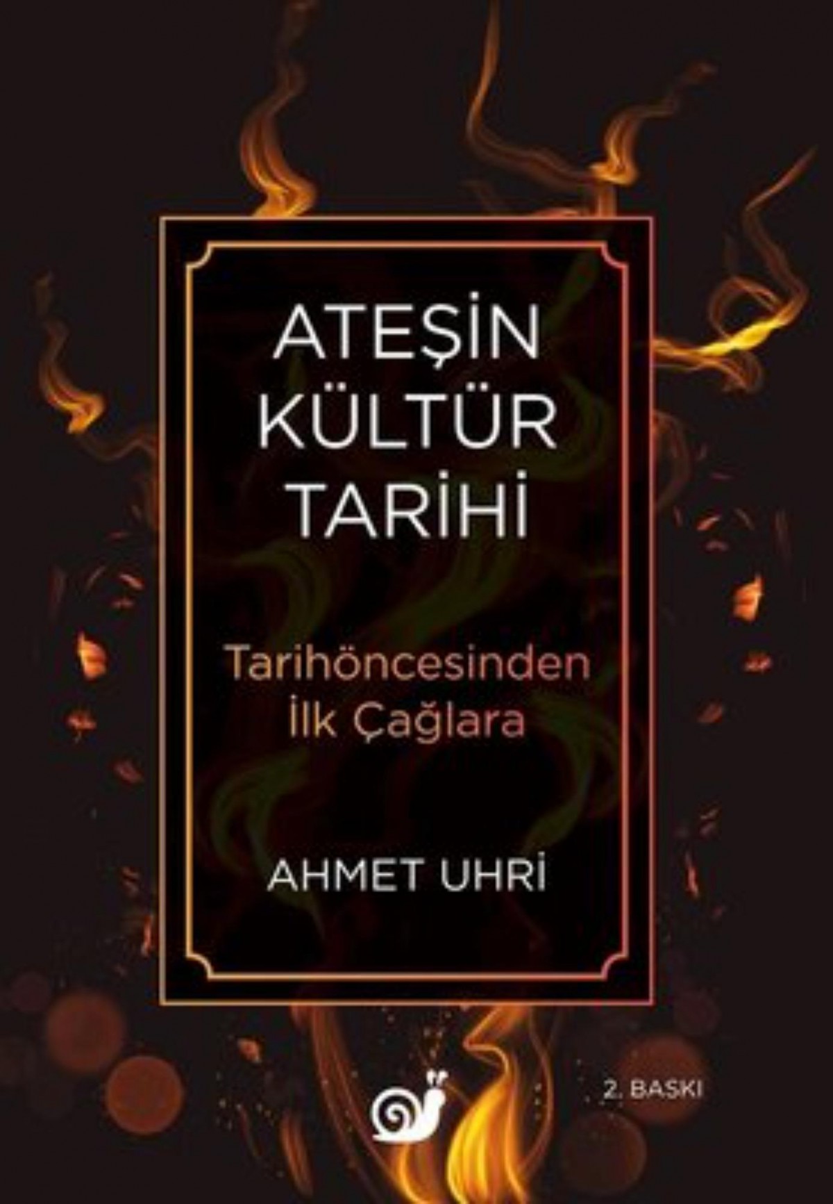 Ateşin Kültür Tarihi  - Tarihöncesinden İlk Çağlara