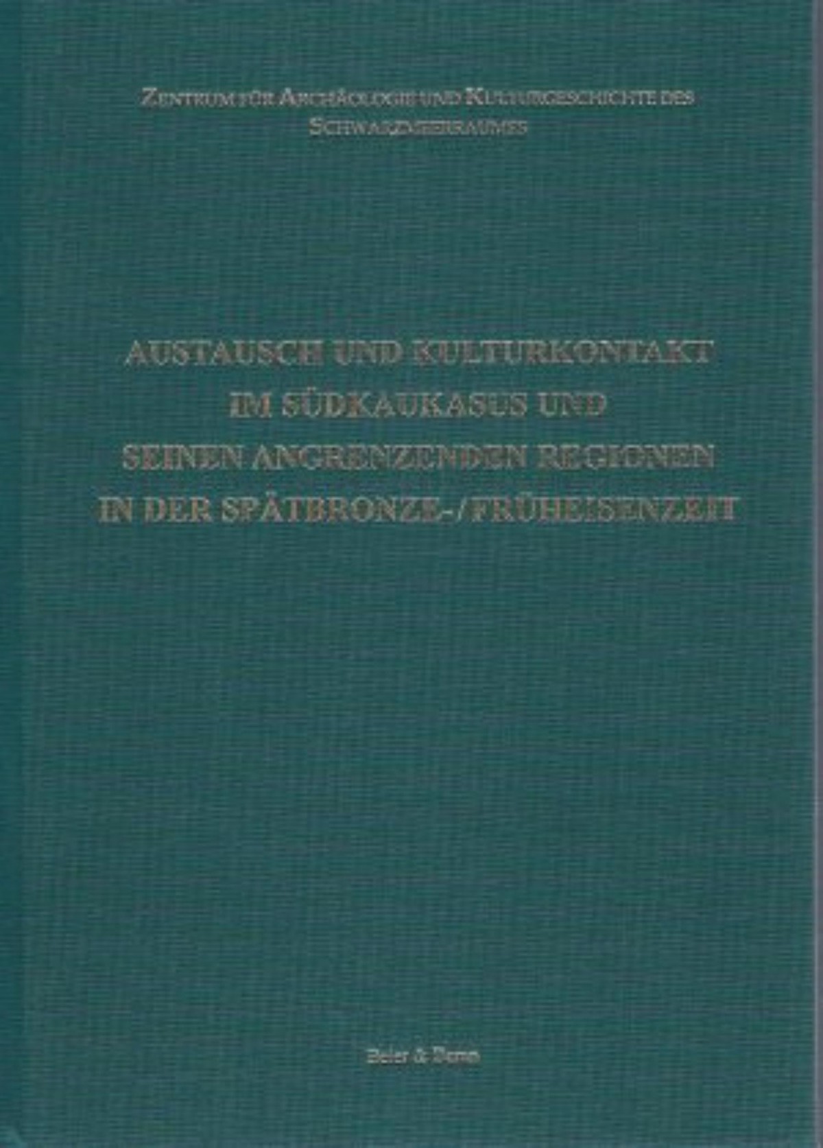 22 Zaks Südkaukasus Spatbronze Früheisenzeit - Zentrum Für Archaologie Und Kulturgeschichte Des Schwarzmeerraumes