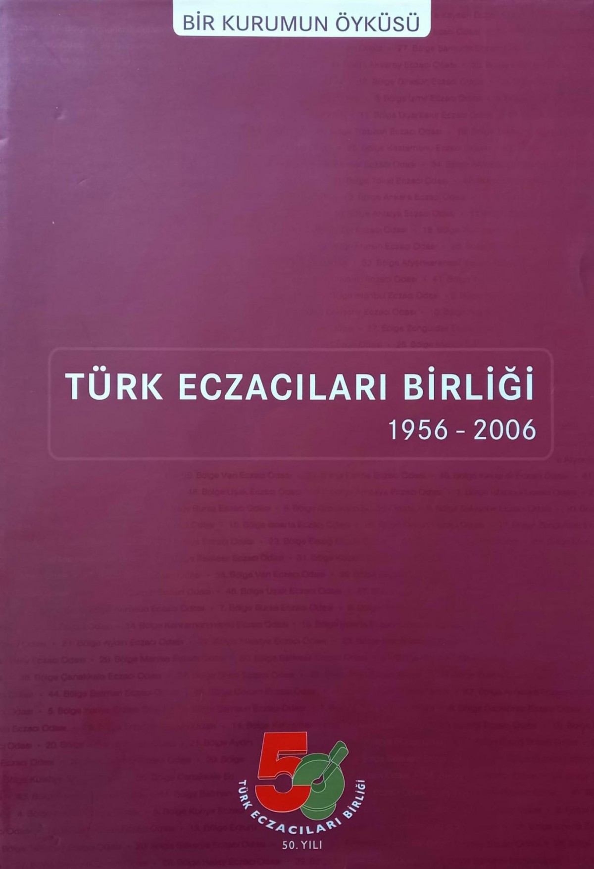 Bir Kurumun Öyküsü Türk Eczacıları Birliği 1956-2006