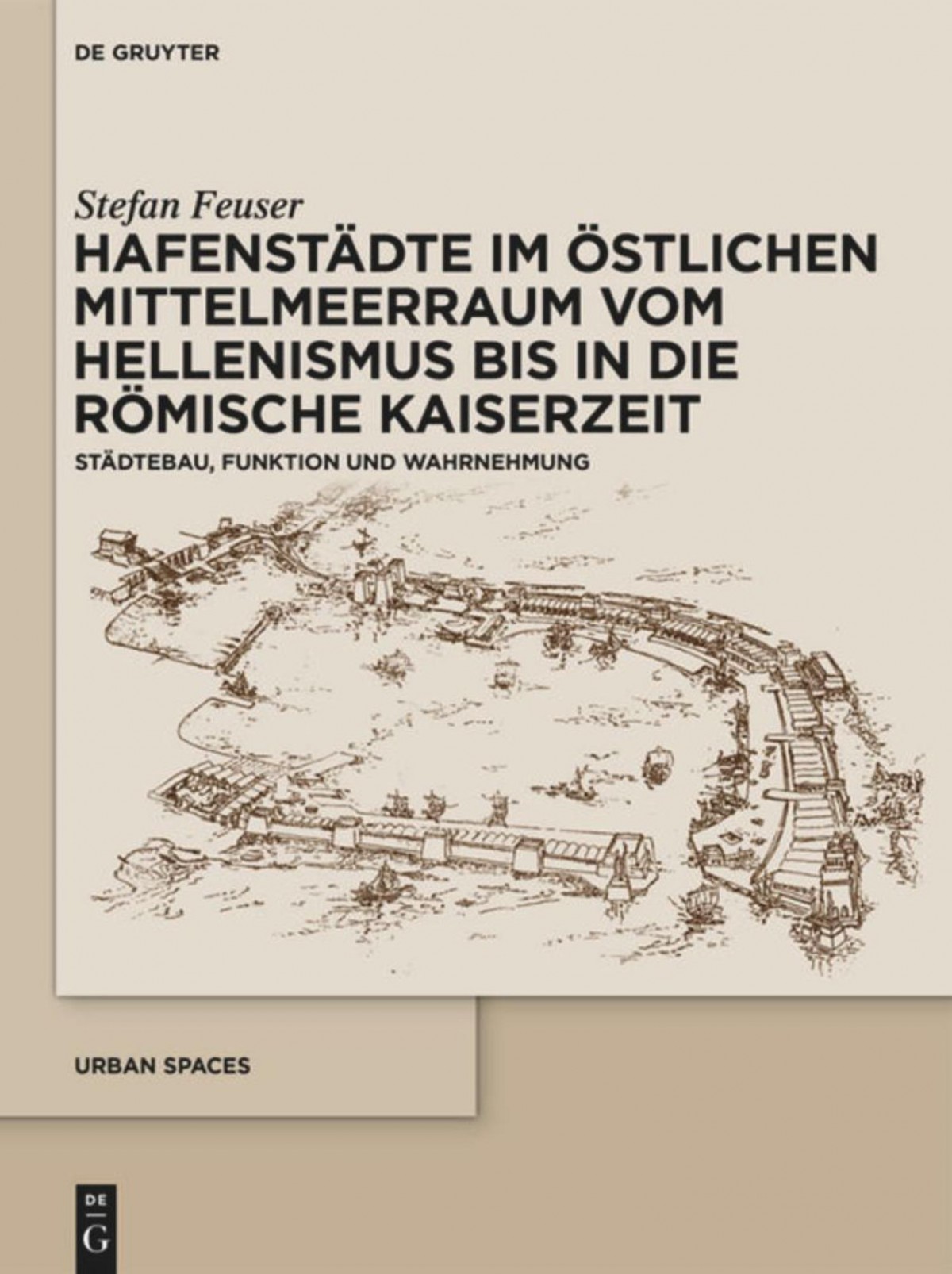 Hafenstaedte im Ostlichen Mittelmeerraum vom Hellenismus bis in die Römische Kaiserzeit