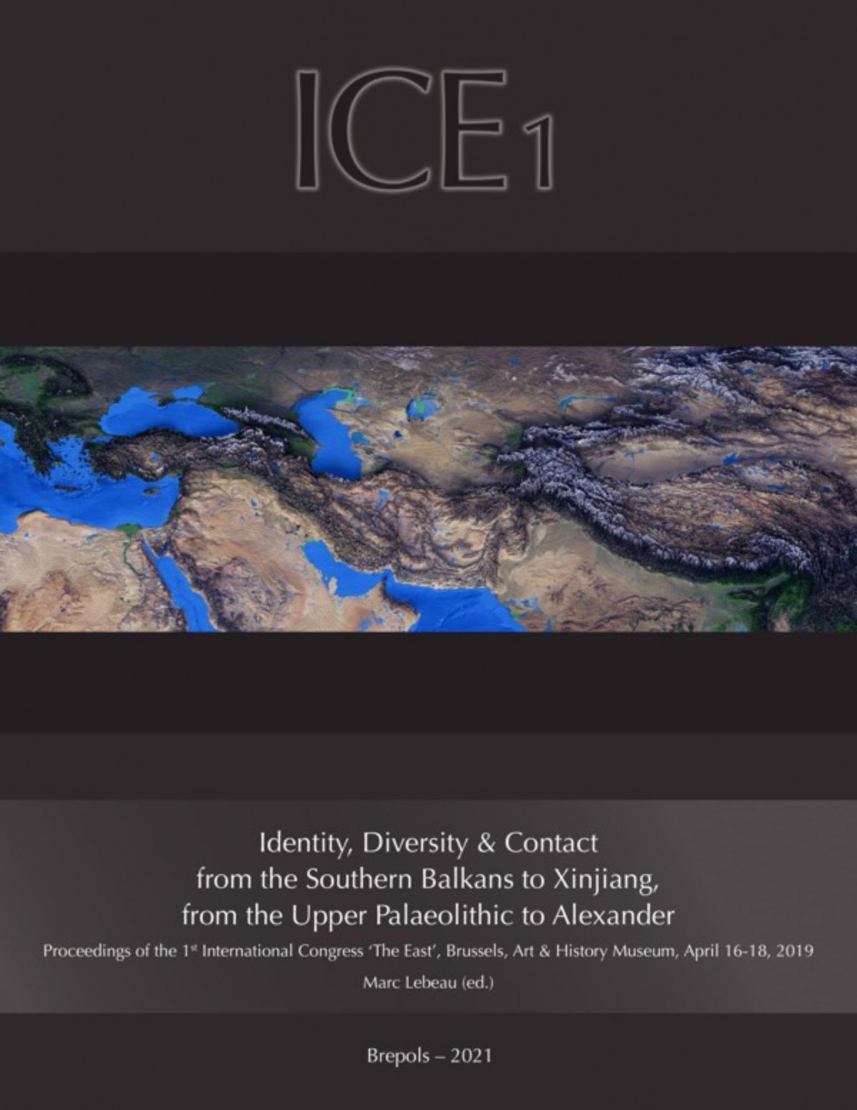 Identity, Diversity and Contact From the Southern Balkans to Xinjiang, from the Upper Paleolithic to Alexander - ICE 1