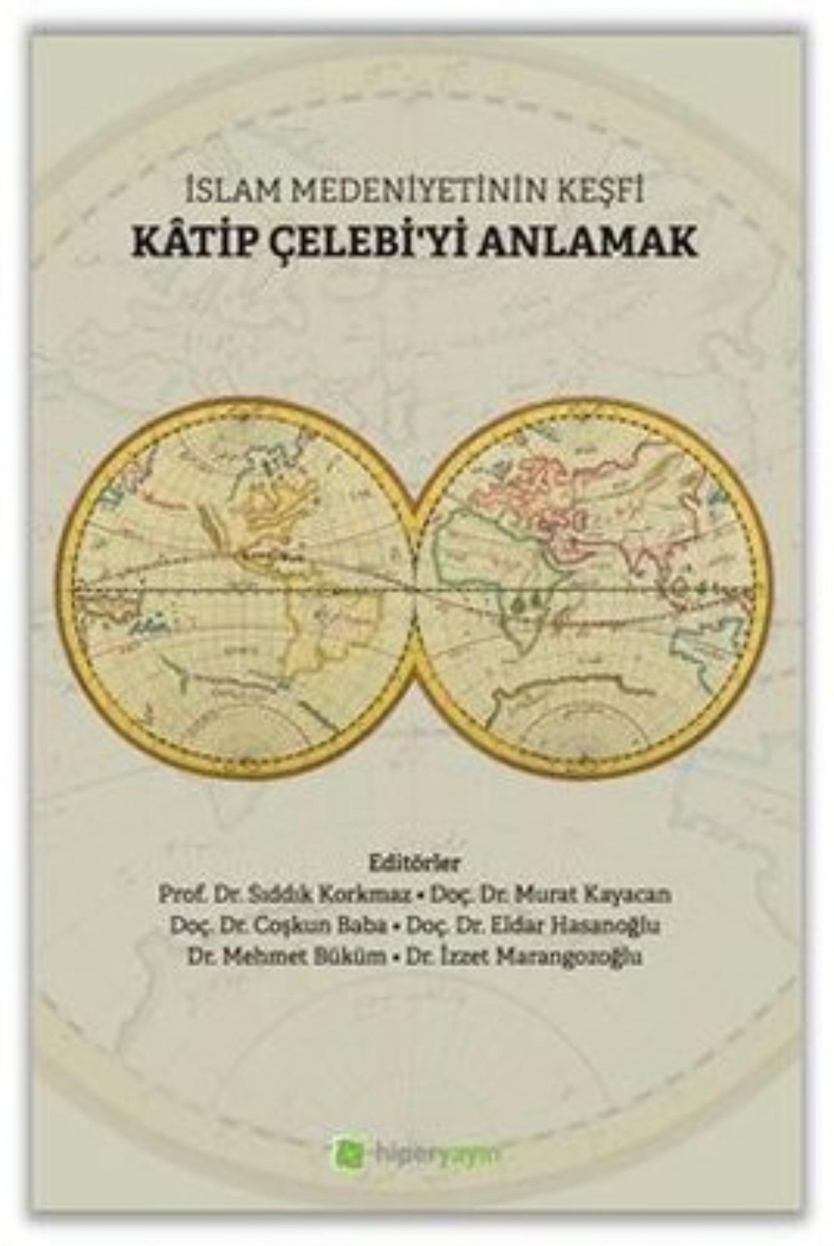 İslam Medeniyetinin Keşfi Katip Çelebi'yi Anlamak