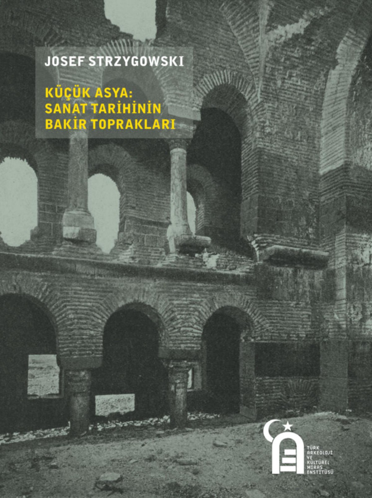 Küçük Asya : Sanat Tarihinin Bakir Toprakları