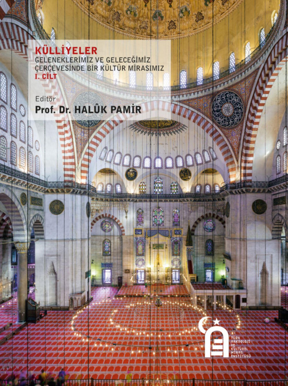 Külliyeler : Geleneklerimiz ve Geleceğimiz Çerçevesinde Bir Kültür Mirasımız I-II Cilt Takım