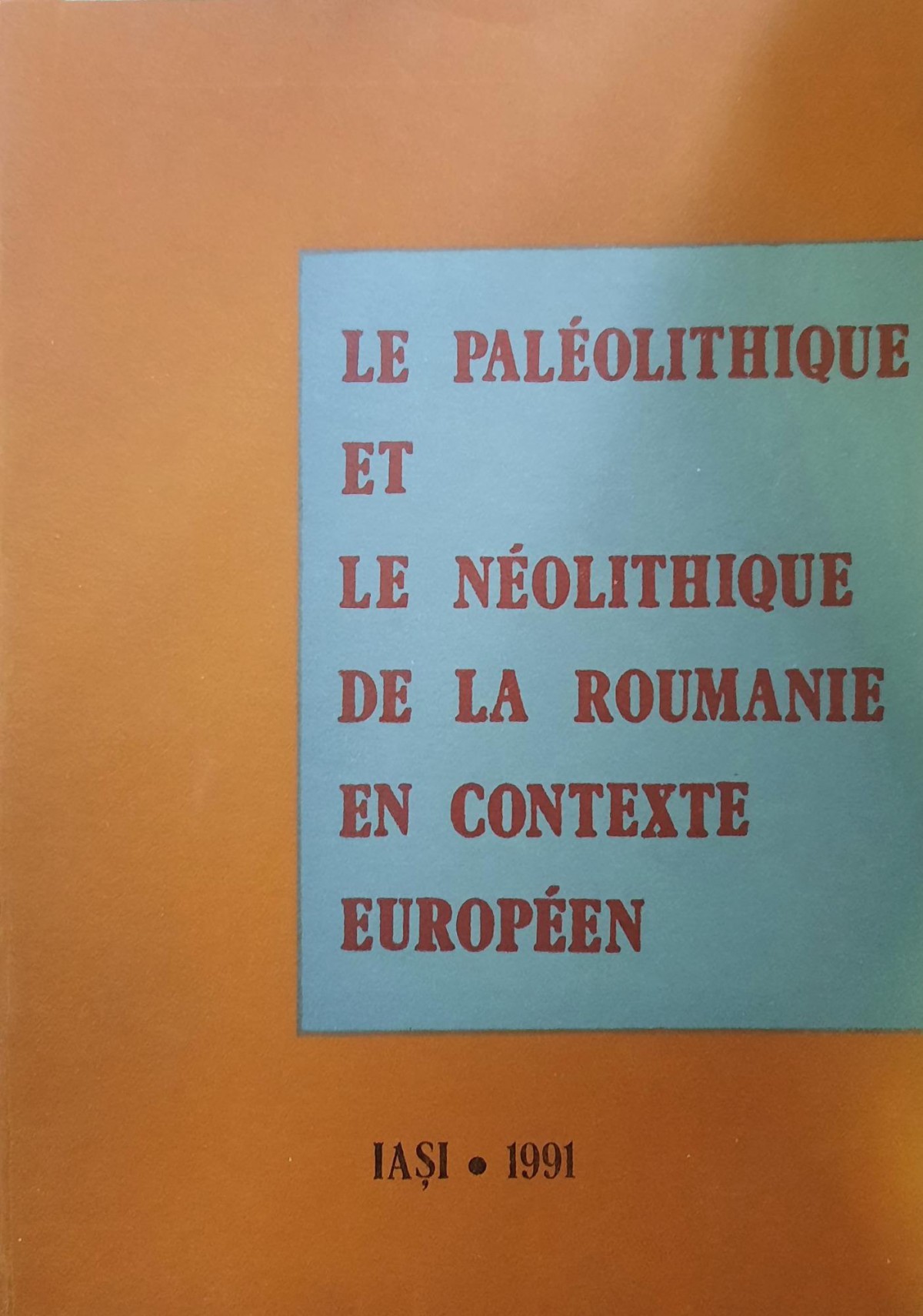 Le Paleolıthıque Et Le Neolıthıque De La Roumanıe En Contexte Europeen