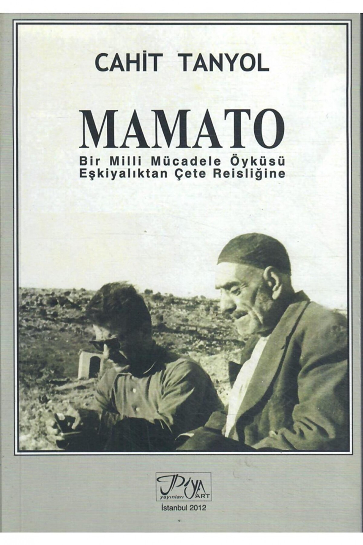 Mamato  - Bir Milli Mücadele Öyküsü Eşkiyalıktan Çete Reisliğine