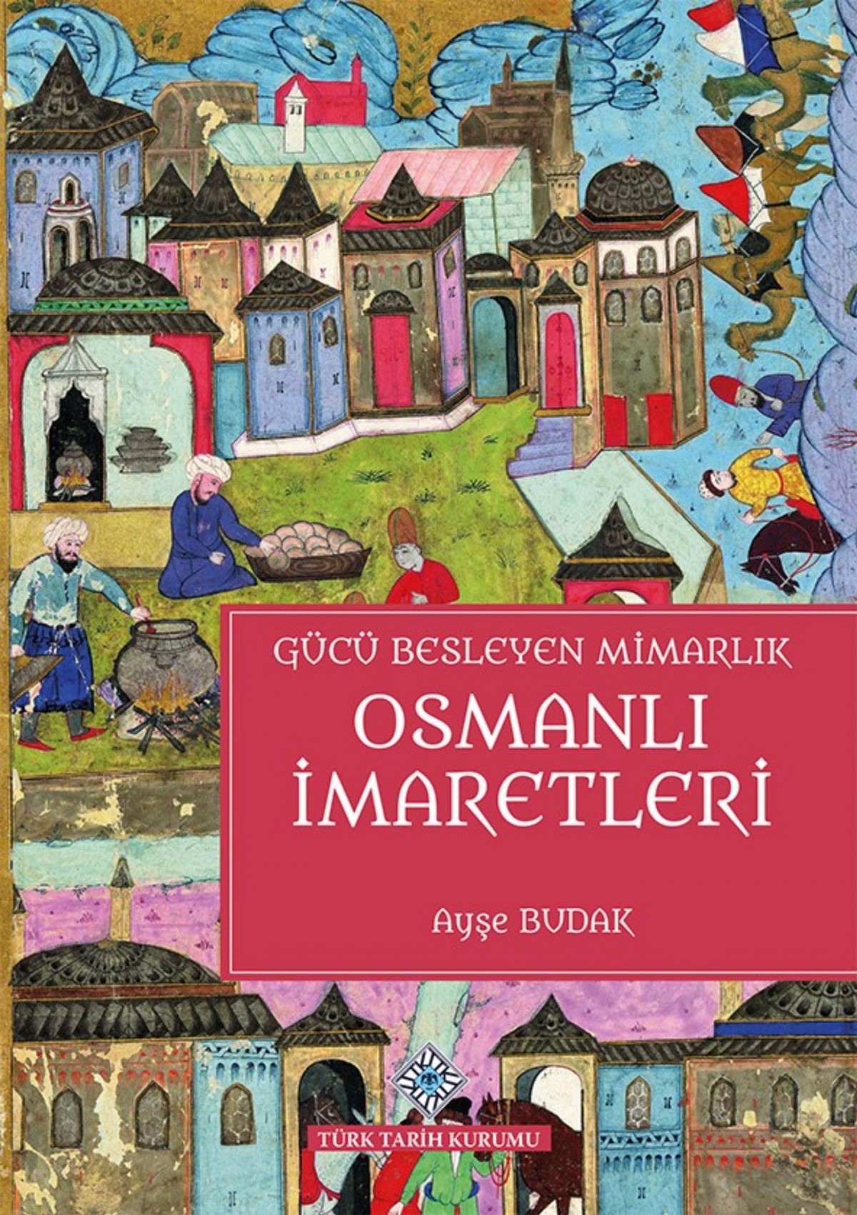 Osmanlı İmaretleri - Gücü Besleyen Mimarlık