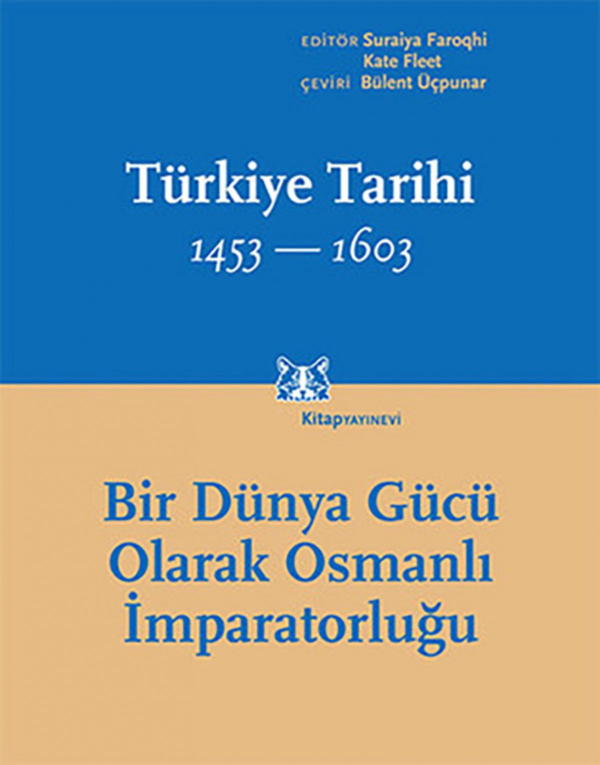 Bir Dünya Gücü Olarak Osmanlı İmparatorluğu  - Türkiye Tarihi 1453-1603 (Cilt 2)