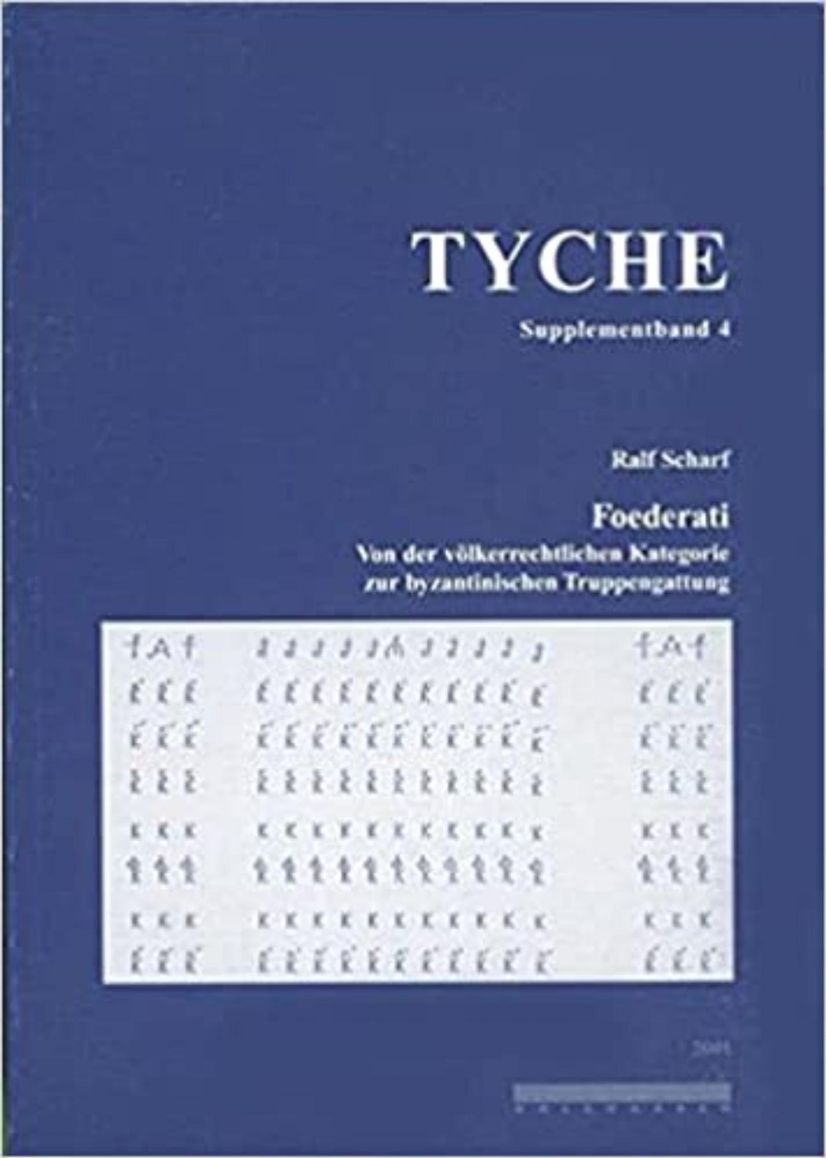 Tyche Supplementband 4: Foederati. Von der völkerrechtlichen Kategorie zur byzantinischen Truppengattung