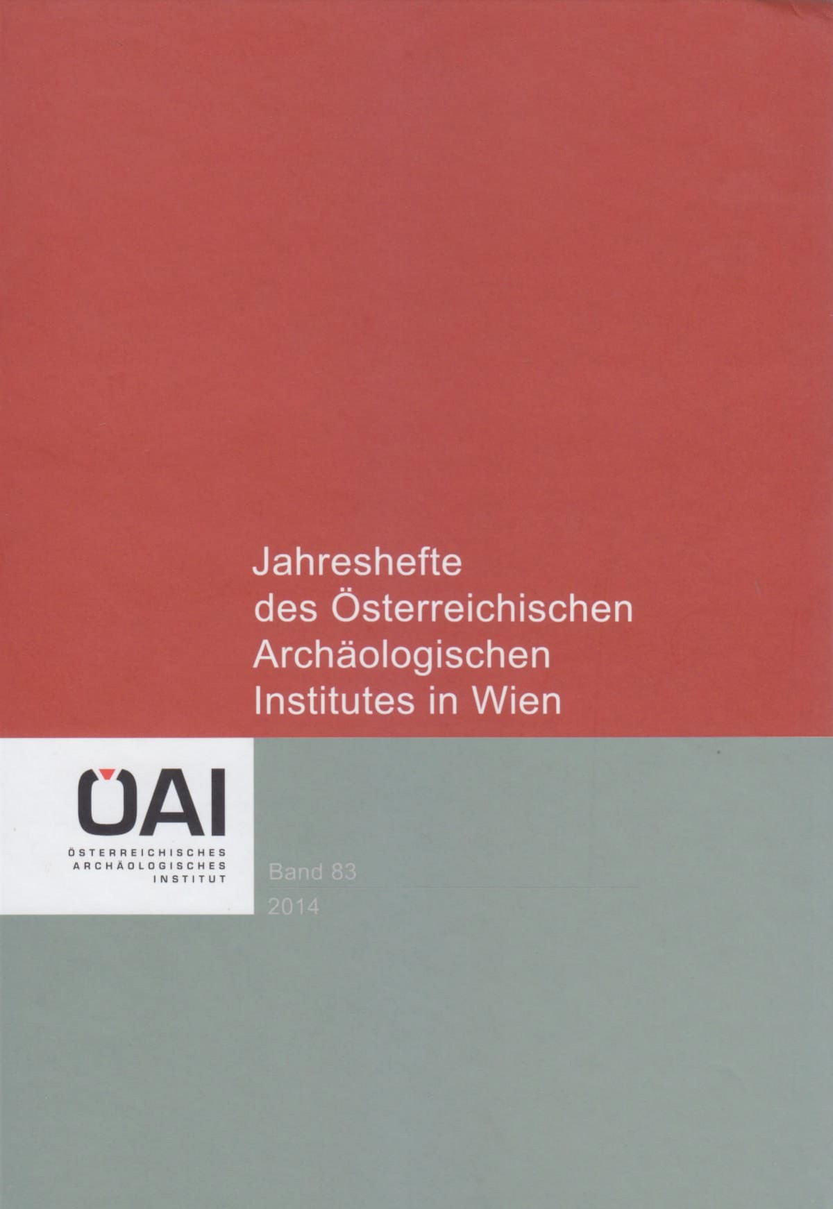 Jahreshefte des Österreichischen Archäologischen Institutes in Wien Band 83, 2014