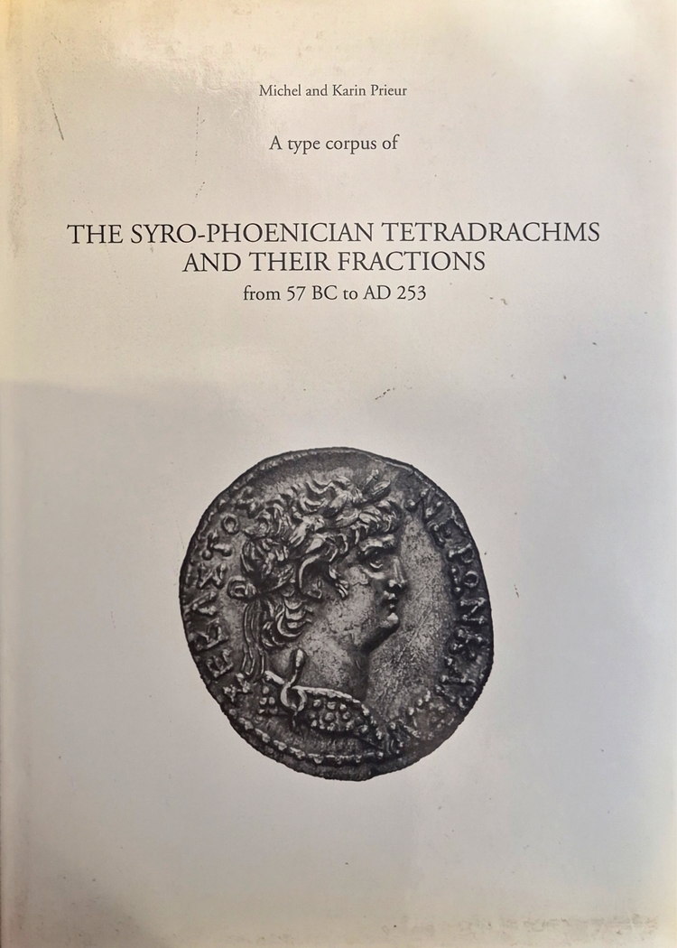 A Type Corpus Of The Syro-phoenician Tetradrachms And Their Fractions From 57 Bc To Ad 253 A Type Corpus Of The Syro-phoenician Tetradrachms And Their Fractions From 57 Bc To Ad 253