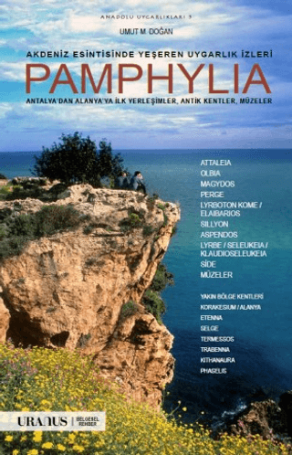 Akdeniz Esintisinde Yeşeren Uygarlık İzleri Pamphylia Antalya'dan Alanya'ya İlk Yerleşimler, Antik Kentler, Müzeler
