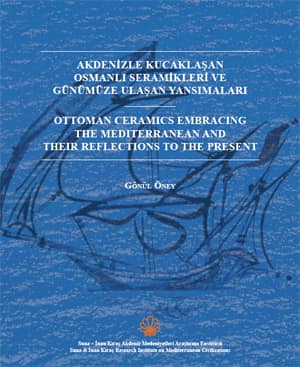 Akdenizle Kucaklaşan Osmanlı Seramikleri ve Günümüze Ulaşan Yansımaları
