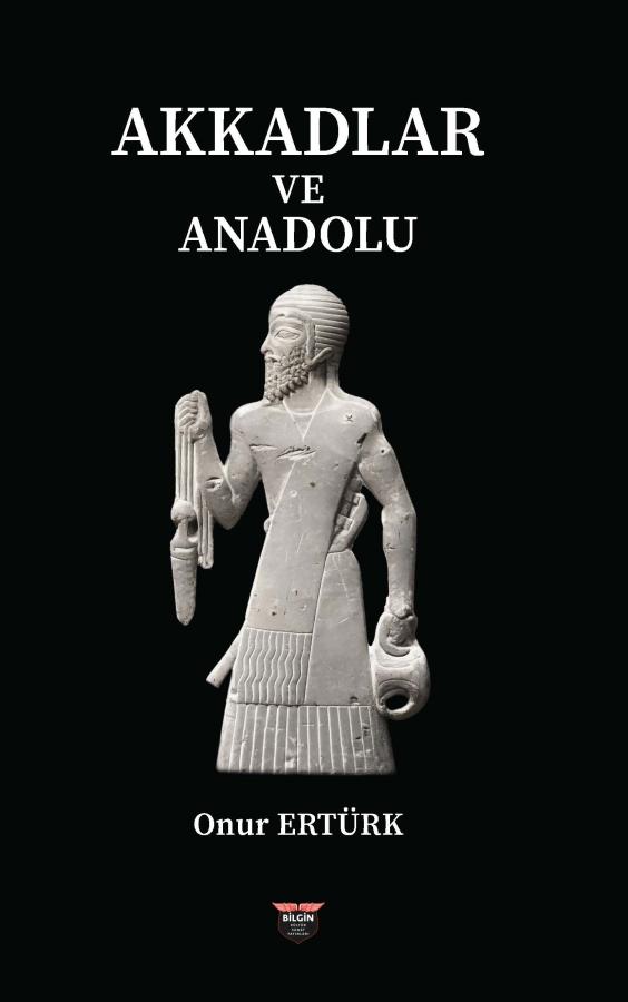 Akkadlar ve Anadolu Akkadlar ve Anadolu