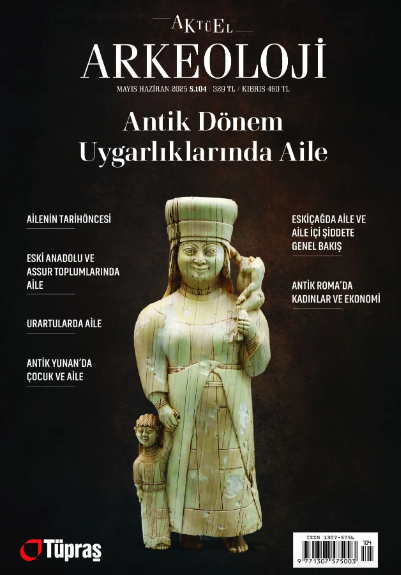 Aktüel Arkeoloji Sayı 104 (Mayıs- Haziran 2025) Aktüel Arkeoloji Sayı 104 (Mayıs- Haziran 2025)