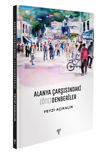 Alanya Çarşısındaki (Öte)denberiler Alanya Çarşısındaki (Öte)denberiler