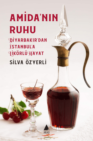 Amida’nın Ruhu - Diyarbakır’dan İstanbul’a Likörlü Hayat Amida’nın Ruhu - Diyarbakır’dan İstanbul’a Likörlü Hayat