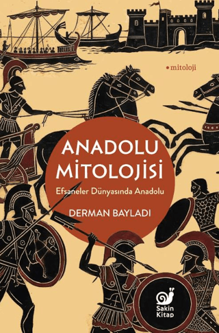 Anadolu Mitolojisi Efsaneler Dünyasında Anadolu