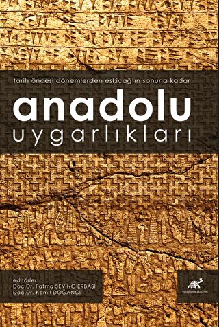 Anadolu Uygarlıkları (Tarih Öncesi Dönemlerden Eskiçağ’ın Sonuna Kadar) Anadolu Uygarlıkları (Tarih Öncesi Dönemlerden Eskiçağ’ın Sonuna Kadar)