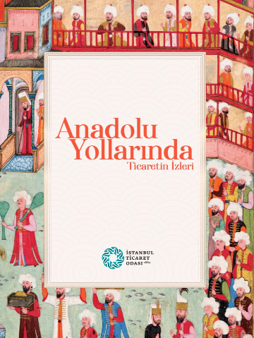 Anadolu Yollarında Ticaretin İzleri Anadolu Yollarında Ticaretin İzleri