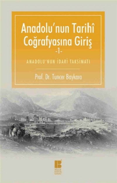 Anadolu'nun Tarihî Coğrafyasına Giriş 1. Anadolu'nun İdari Taksimatı