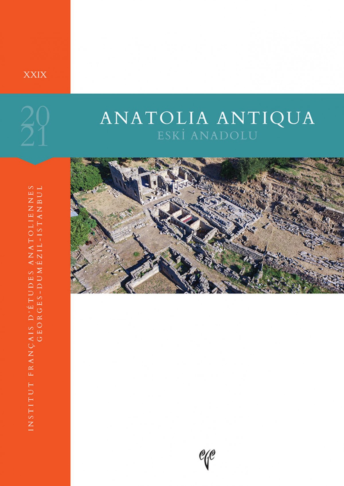 Anatolia Antiqua / Eski Anadolu XXIX Anatolia Antiqua / Eski Anadolu XXIX