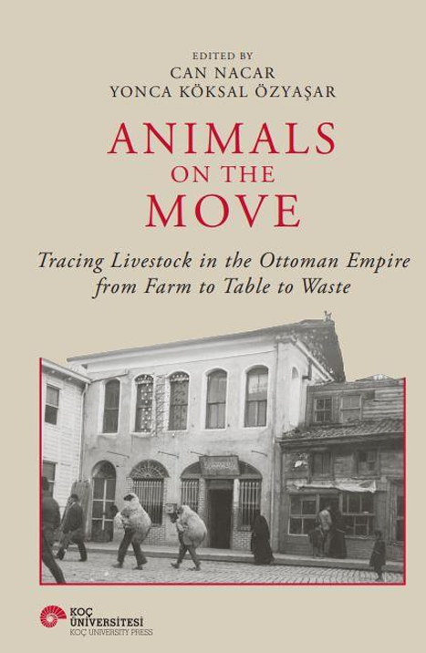 Animals on the Move Tracing Livestock in the Ottoman Empire from Farm to Table to Waste Animals on the Move Tracing Livestock in the Ottoman Empire from Farm to Table to Waste