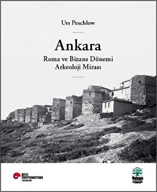 Ankara, Roma ve Bizans Dönemi Arkeoloji Mirası Ankara, Roma ve Bizans Dönemi Arkeoloji Mirası