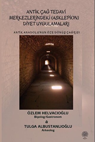 Antik Anadolu‘nun Öze Dönüş Çağrısı Antik Çağ Tedavi Merkezlerindeki (Asklepion) Diyet Uygulamaları