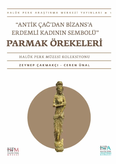 Antik Çağ' dan Erken Bizans'a Erdemli Kadının Sembolü  Parmak Örekeleri