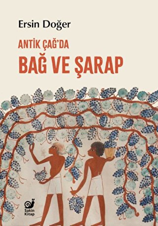 Antik Çağ’da Bağ ve Şarap Antik Çağ’da Bağ ve Şarap