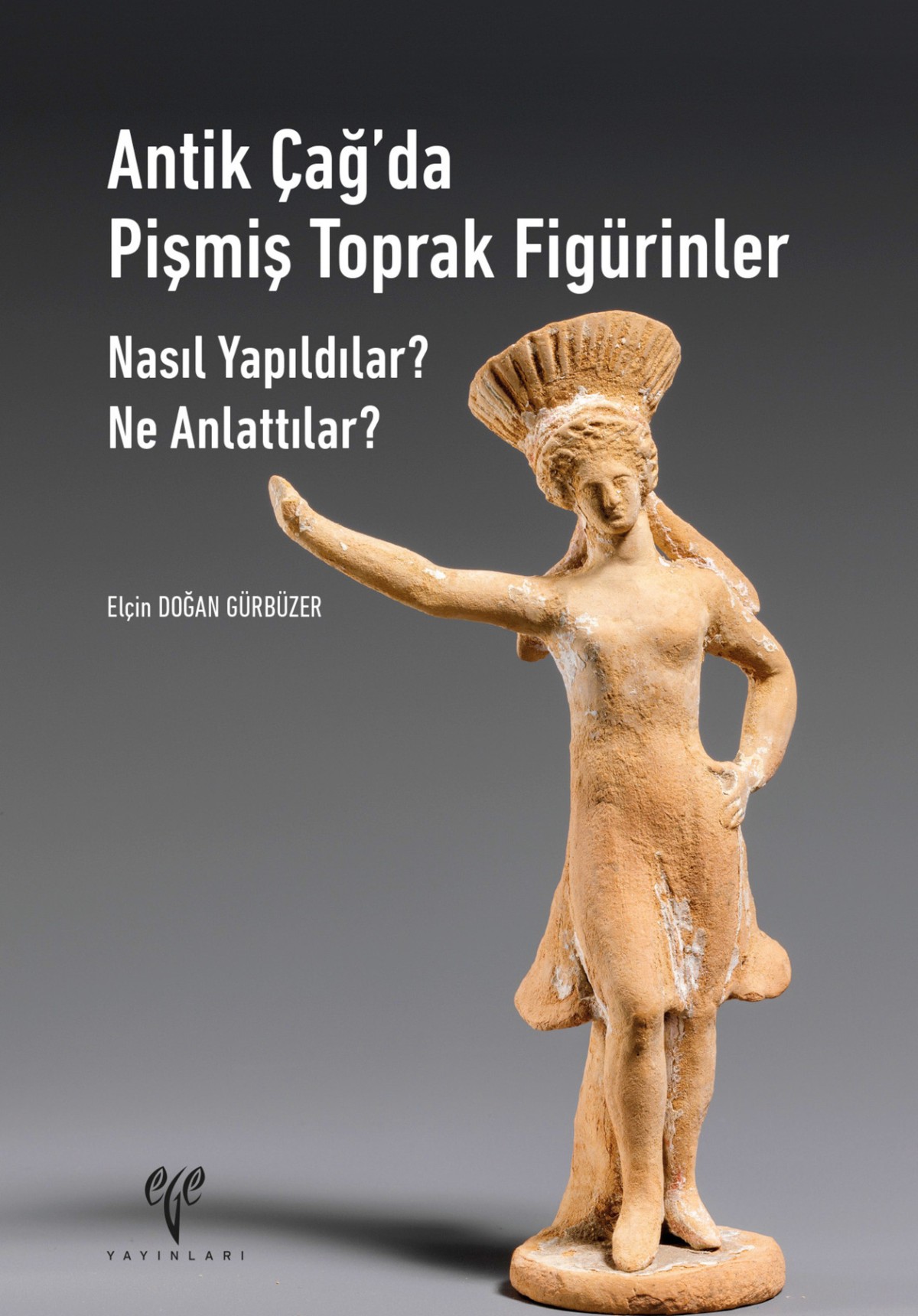 Antik Çağda Pişmiş Toprak Figürinler Nasıl Yapıldılar? Ne Anlattılar? Antik Çağda Pişmiş Toprak Figürinler Nasıl Yapıldılar? Ne Anlattılar?