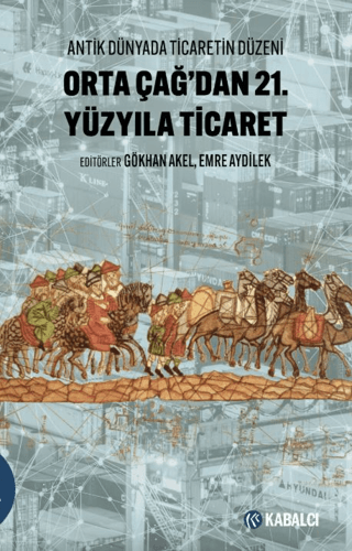 Antik Dünyada Ticaretin Düzeni Orta Çağ'dan 21. Yüzyıla Ticaret