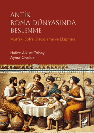 Antik Roma Dünyasında Beslenme Mutfak, Sofra, Depolama ve Ekipman