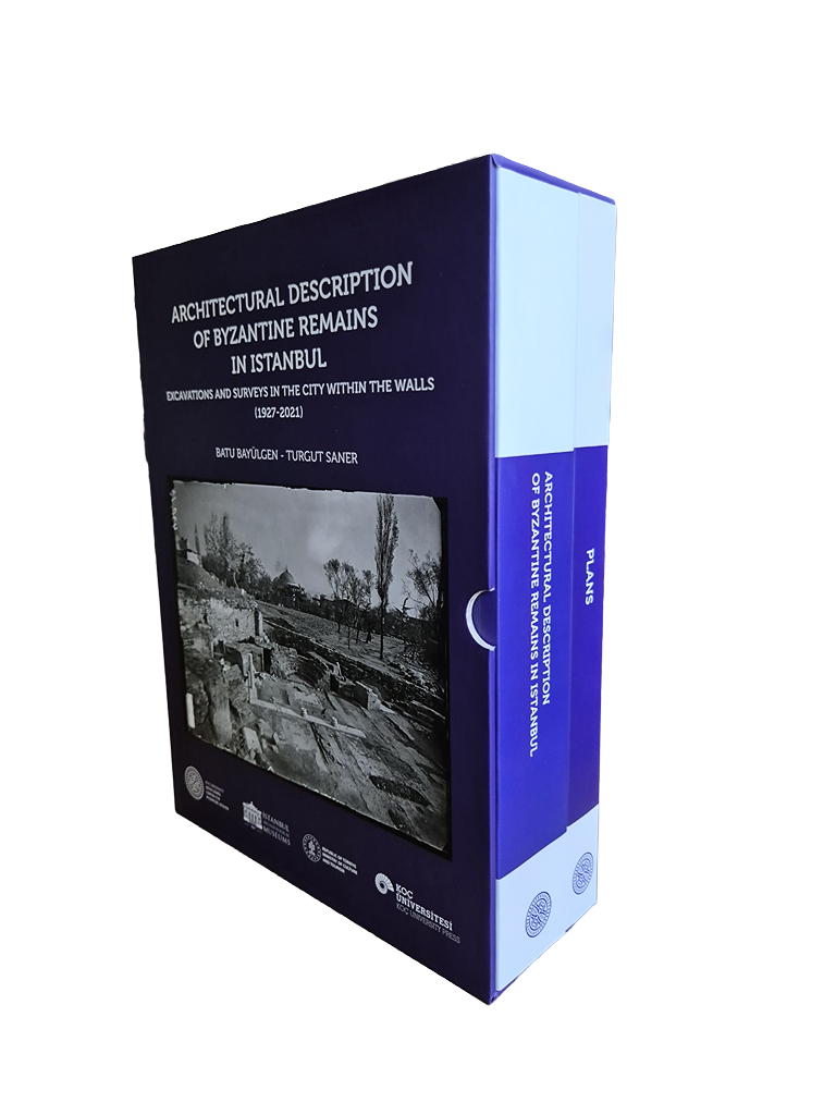 Architectural Description of Byzantine Remains in Istanbul - Excavations and Surveys in the City Within the Walls (1927 - 2021) Architectural Description of Byzantine Remains in Istanbul - Excavations and Surveys in the City Within the Walls (1927 - 2021)