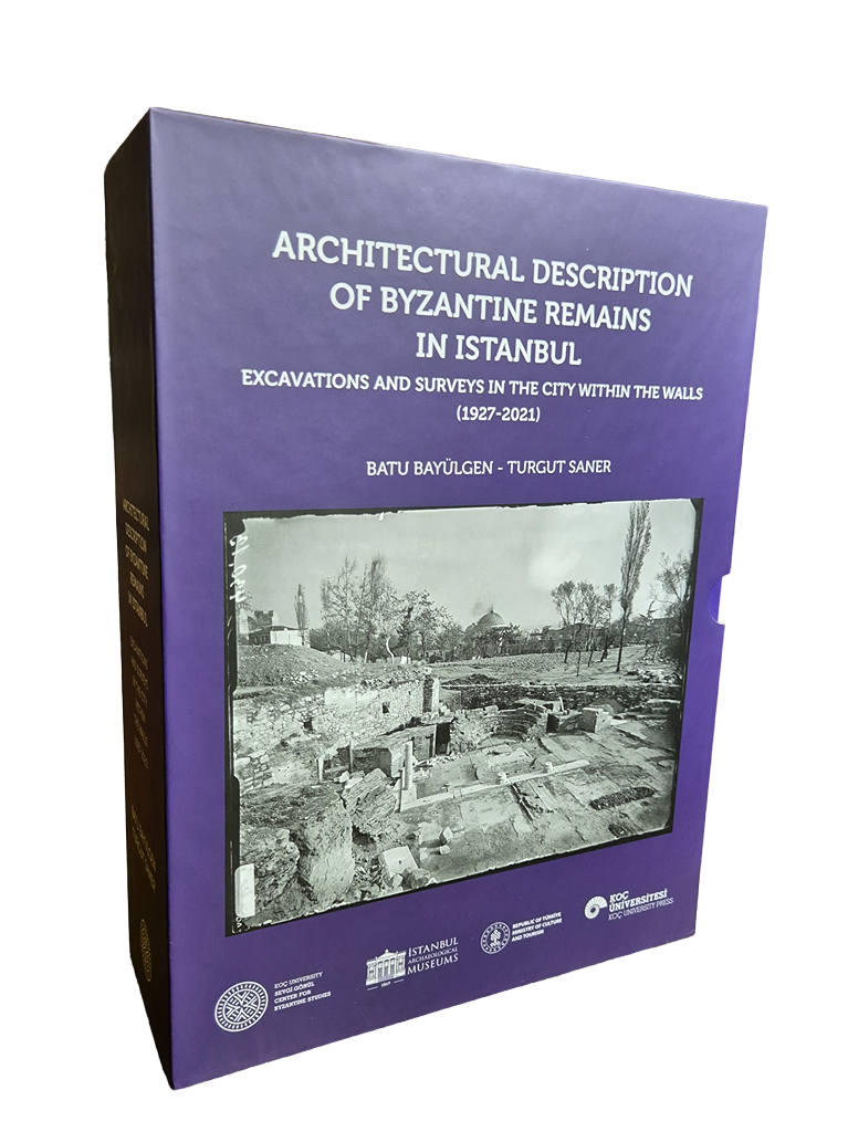 Architectural Description of Byzantine Remains in Istanbul - Excavations and Surveys in the City Within the Walls (1927 - 2021)