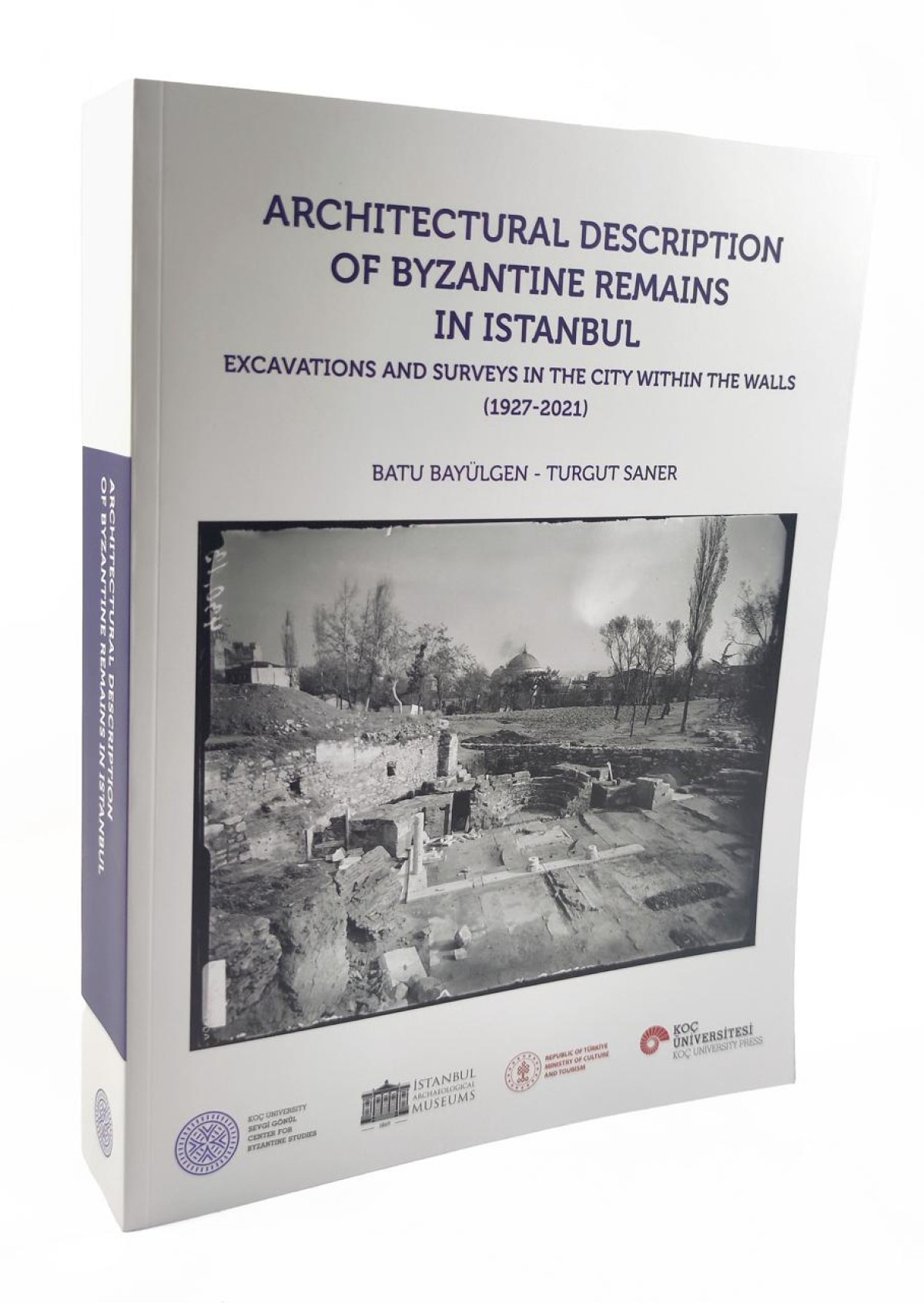 Architectural Description of Byzantine Remains in Istanbul - Excavations and Surveys in the City Within the Walls (1927 - 2021) Architectural Description of Byzantine Remains in Istanbul - Excavations and Surveys in the City Within the Walls (1927 - 2021)