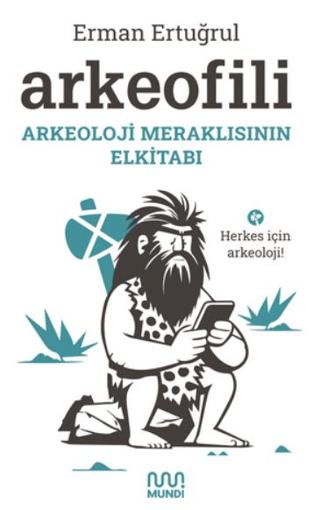 Arkeofili Arkeoloji Meraklısının Elkitabı