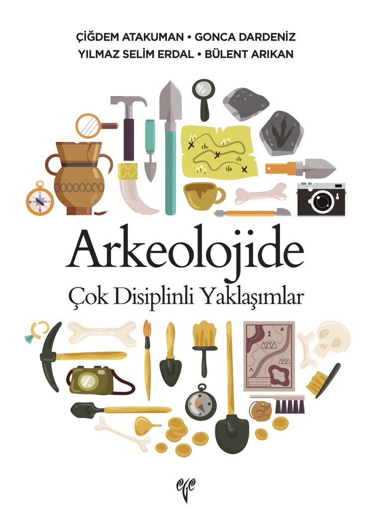 Arkeolojide Çok Disiplinli Yaklaşımlar Arkeolojide Çok Disiplinli Yaklaşımlar