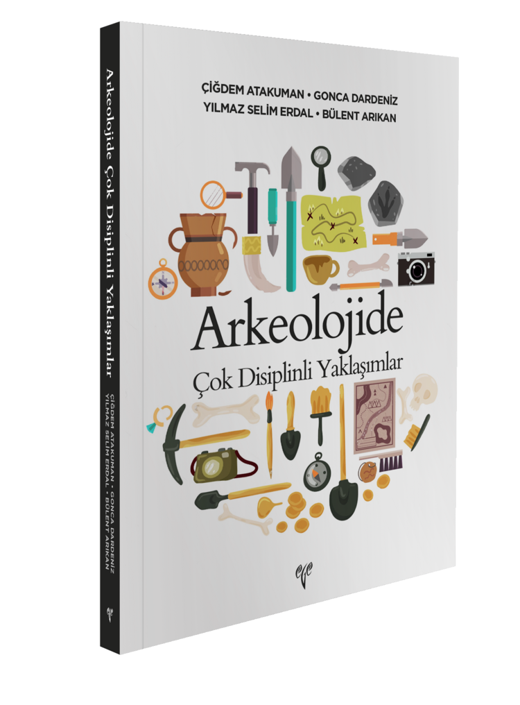 Arkeolojide Çok Disiplinli Yaklaşımlar Arkeolojide Çok Disiplinli Yaklaşımlar