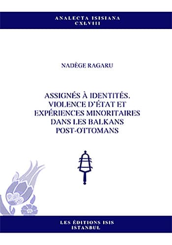 Assignes a identites. Violence d'Etat et expériences minoritaires dans les Balkans post-ottomans