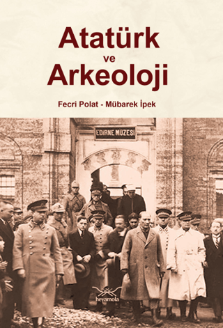 Atatürk ve Arkeoloji Atatürk ve Arkeoloji