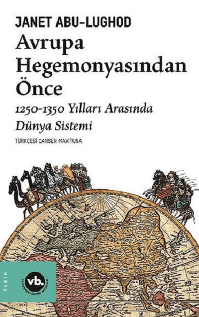 Avrupa Hegemonyasından Önce 1250-1350 Yılları Arasında Dünya Sistemi