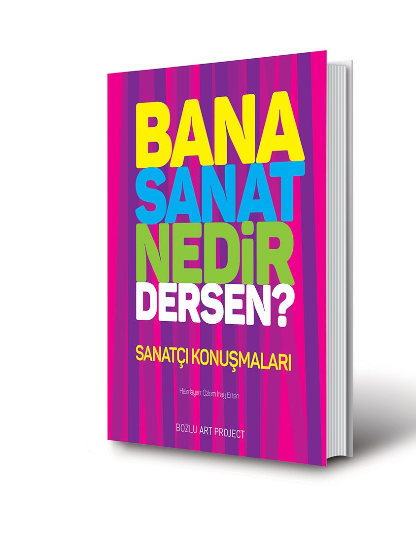 Bana Sanat Nedir Dersen | Sanatçı Konuşmaları Bana Sanat Nedir Dersen | Sanatçı Konuşmaları
