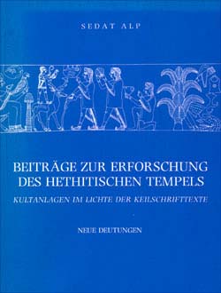 Beitrage zur Erforschung des hethitischen Tempels. Kultanlagen im Lichte der Keilschrifttexte Beitrage zur Erforschung des hethitischen Tempels. Kultanlagen im Lichte der Keilschrifttexte