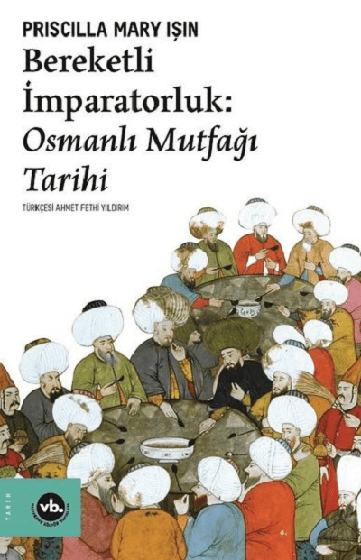 Bereketli İmparatorluk: Osmanlı Mutfağı Tarihi