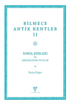 Bilmece Antik Kentler II - İonia Şiirleri ve Meraklısına Notlar